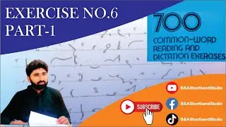 700 Common Words Exercise No.6 Part 1 | Pitman Shorthand | B & A Shorthand Studio