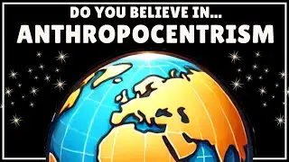 Что такое антропоцентризм? (Простое объяснение)