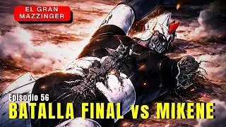 El fin del GRAN MAZZINGER, la batalla final contra Mikene.