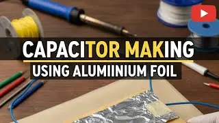 Capacitor Making Using Aluminium Foil | Btech 1st Year Project | TMSL CSE-IoT