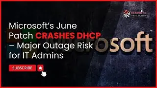 Microsoft&rsquo;s June Patch CRASHES DHCP &ndash; Major Outage Risk for IT Admins