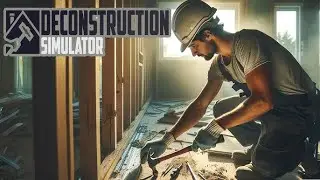 Deconstruction Simulator - Мастер на все руки #5