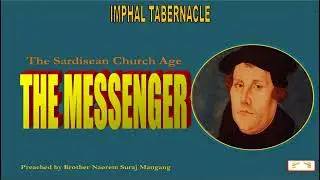 The SARDISEAN CHURCH AGE: The Messenger-- Brother Naorem Suraj Mangang