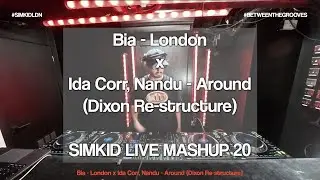 Simkid Live Mashup 20 | Bia - London x Ida Corr, Nandu - Around Dixon Re-structure