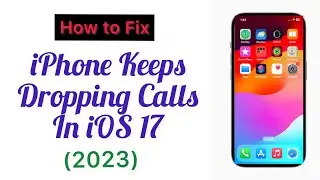iphone keeps dropping calls 2023| How to fix iPhone Kerps Dropping Calls in iOS 17|