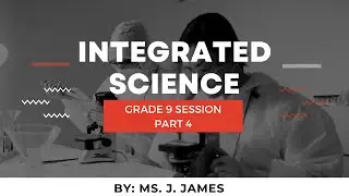 INTEGRATED SCIENCE REVISION SESSION:  PART 4 GRADE 9