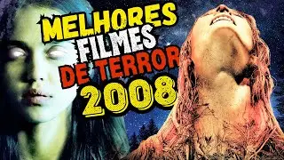 20 MELHORES FILMES de TERROR de 2008 | GUIA DEFINITIVO ANOS 2000