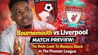 Bournemouth vs Liverpool Match Preview: The Reds Look To Bounce Back In The Premier League