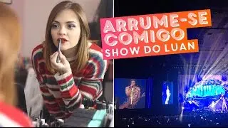 Arrume-se comigo: show do Luan Santana • Karol Pinheiro