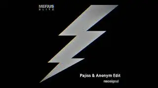 Mefjus - Blitz (Pajiss & Anonym EDIT)