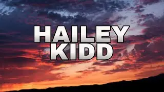HAILEY KIDD OFFICIAL THEME SONG 