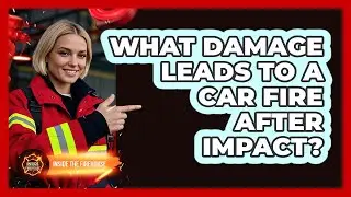 What Damage Leads To A Car Fire After Impact?
