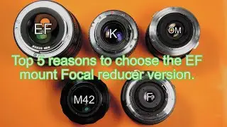 Top 5 reasons to choose the Canon EF version of a focal reducer.