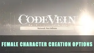 Code Vein: Female Character Creation Options