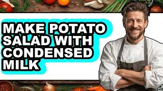 How To Make Potato Salad With Condensed Milk - Full Guide