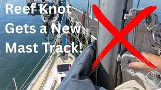 Reef Knot gets a new mast track. How to turn your old mast into a new one.