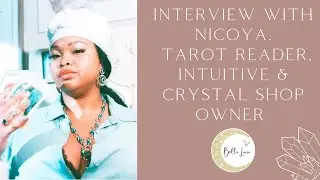 Interview with Nicoya! Tarot Reader, Intuitive and Crystal Shop Owner!
