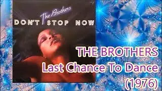 THE BROTHERS - Last Chance To Dance (1976) Soul Disco *Warren Schatz