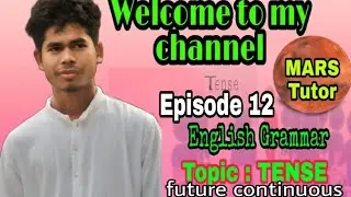 English Grammar on Tense//future continuous Tense// Episode 12//MARS Tutor//Offered by SAIFUL ISLAM