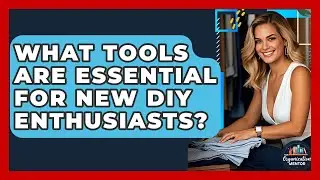 What Tools Are Essential for New DIY Enthusiasts? - Your Organization Mentor