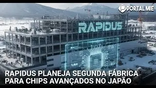 Rapidus planeja segunda f&aacute;brica de chips de ponta