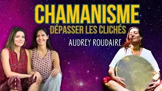 Chamanisme, d&eacute;passons les clich&eacute;s 🌹 Rencontre avec Audrey Roudaire 🎤 @lumieredelamourverssoi1133