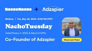 NachoTuesday: Data Privacy in 2023 & Beyond (Ft. Dharmesh Patel, CEO of Adzapier)