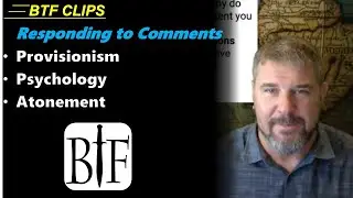 Responding to Comments about Provisionism, Psychology, Atonement