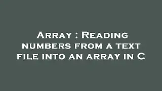 Array : Reading numbers from a text file into an array in C