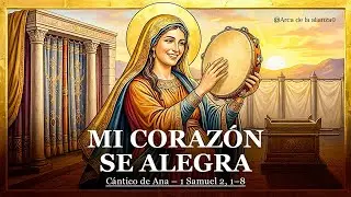 Mi Corazón Se Alegra | Inspirado en el Cántico de Ana (1 Samuel 2, 1–8) |  Arca de la Alianza