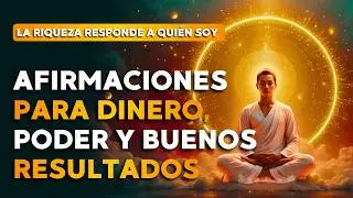 LA RIQUEZA RESPONDE SIEMPRE A QUI&Eacute;N SOY | AFIRMACIONES PARA DINERO, PODER Y RESULTADOS REALES 🤩🌟