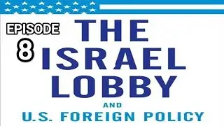 The Israel Lobby and US Foreign Policy (Audio Podcast) E8 #israellobby #Aipac #usforeignpolicy #ksa