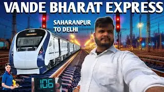Saharanpur to delhi | Vande Bharat Express |2hr only | Price...? | Top speed 150