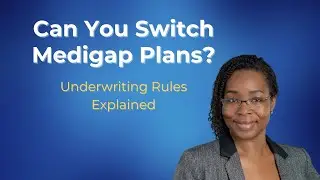 Can You Switch Medigap Plans? Underwriting Rules Explained