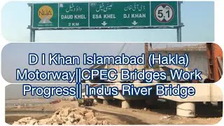 D I Khan Islamabad (Hakla) Motorway||CPEC Work Progress|| Indus River Bridge||M-14 Western Route