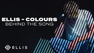 behind the song 'colours'  /  ellis | uncut
