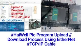 #HaiWell Plc Program Upload // Download Process Using EitherNet #TCP/IP Cable