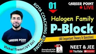 P Block Video Lecture | Halogen Family L-1 | Chemistry | NEET & JEE | VT Sir | Career Point Kota