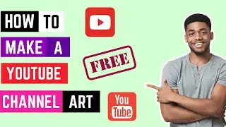 How To Make YouTube Channel Art For Free 2022 (Easily!)