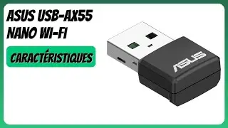 AVIS (2026) : ASUS USB-AX55 Nano Wi-Fi. DÉTAILS