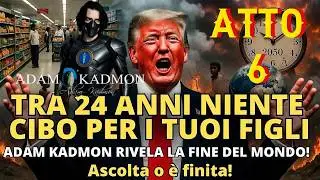 ATTO 6 - SPRECO DI CIBO USA/EUROPA - CAMBIAMENTO CLIMATICO - SALVARE CHI AMIAMO - ADAM KADMON&reg; &copy;2026