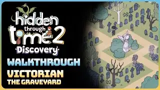 Hidden Through Time 2: Discovery - Victorian: The Graveyard (Walkthrough)