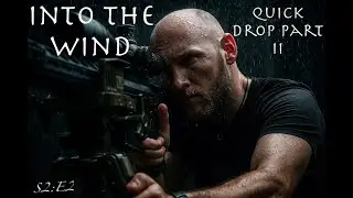 Into The Wind: S2E2 - Quick Drop Part II - Long Range Shooting