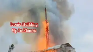 Spire falls after fire breaks out at Copenhagen's Old Stock Exchange building |Nintoo News