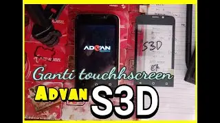 Cara ganti touchscreen advan s3d
