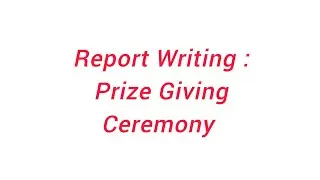 Report Writing :  On Prize Giving Ceremony 
