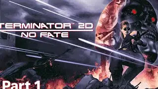 Terminator 2D: NO FATE Part 1