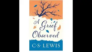 Book recommendation &ldquo;A Grief Observed&rdquo; By C.S. Lewis | Grieving Sisters Podcast Episode 25