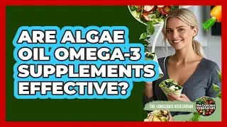 Are Algae Oil Omega-3 Supplements Effective?