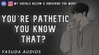 Парень называет тебя жалкой, когда доводит тебя до слёз ASMR [M4F] [Аргументы] [Дать тебе немного...